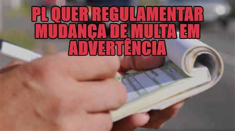 Pl Quer Regulamentar Mudan A De Multa Em Advert Ncia Youtube