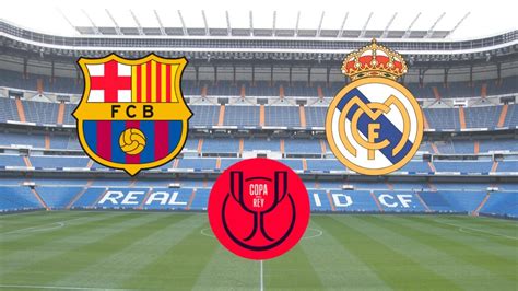 Copa Del Rey Semi Final: El Clasico dates confirmed