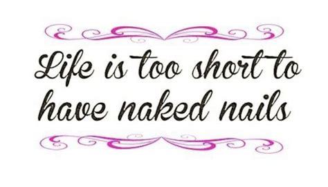 Life Is Too Short To Have Naked Nails Color Street Quotes Deep Chic Nails