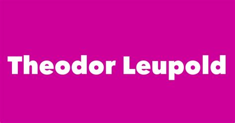 Theodor Leupold Spouse Children Birthday And More