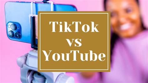 Tiktok Vs Youtube Discovering Which Platform Is Best For Your Needs