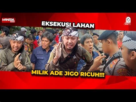 Ricuh Eksekusi Lahan Rumah Ade Jigo Diduga Banyak Kejanggalan Youtube