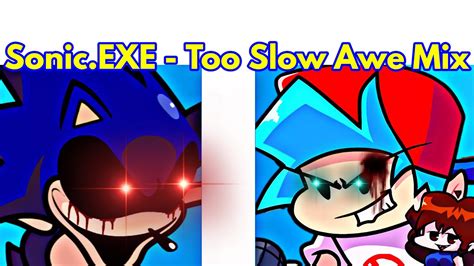 Friday Night Funkin Vs Sonic Exe Too Slow Awe Mix Sonic Fnf Mod