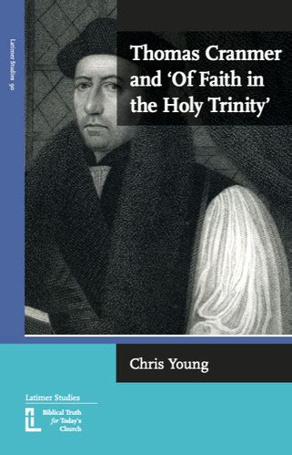 Thomas Cranmer -'Of Faith in the Holy Trinity' | Latimer Trust
