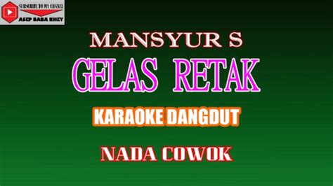 Karaoke Dangdut Gelas Retak Mansyur S Cover Nada Cowok Youtube