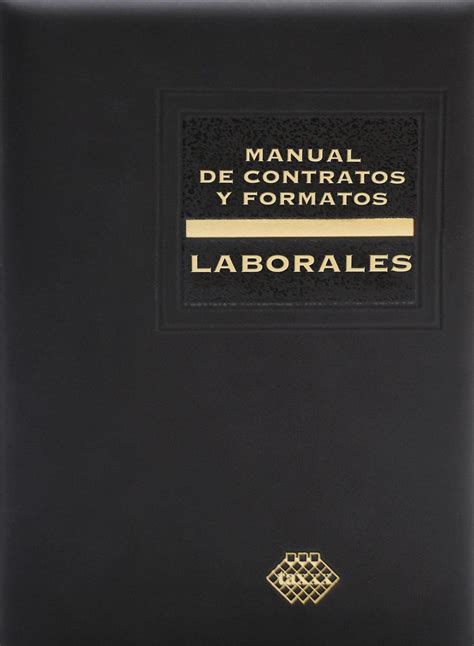 Manual De Contratos Y Formatos Laborales PÉREZ CHÁVEZ FOL OLGUÍN