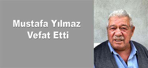 Mustafa Y Lmaz Vefat Etti Tasova Net Haber