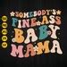 Somebody S Fine Ass Baby Mama Svg Funny Mom Quote Svg Baby Mama Shirt Design Groovy Mom Svg