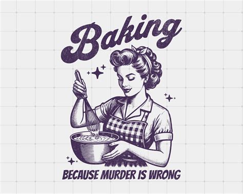 Baking Because Murder is Wrong PNG, Funny Retro Housewife Graphic