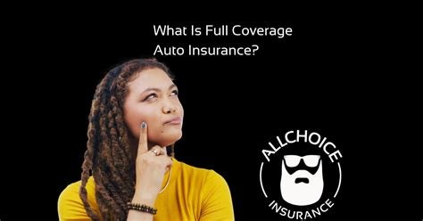 What Is Full Coverage Auto Insurance Allchoice Insurance