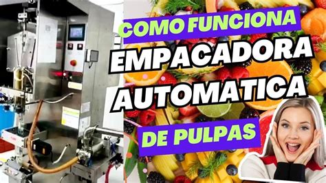 Empacadora Automatica De Pulpa De Frutas Como Funciona Youtube