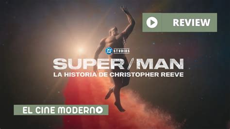 SUPER MAN LA HISTORIA DE CHRISTOPHER REEVE Review y opinión del