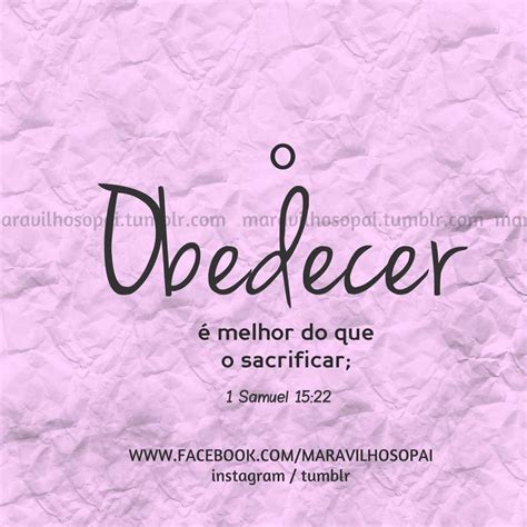 O obedecer é melhor do que o sacrificar 1 Samuel 15 22 maravilhosopai