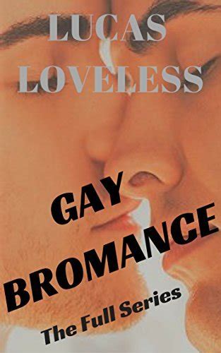 Gay Bromance The Full Series Gay Bromance By Lucas Loveless Goodreads