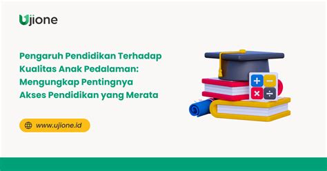 Pengaruh Pendidikan Terhadap Kualitas Anak Pedalaman