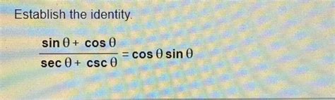 Solved Establish The Identity Sin Cos Sec Csc Chegg