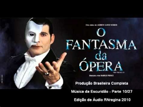 Musicas O Fantasma Da Opera - 10-O Fantasma da Ópera-Música da Escuridão-Produção Brasileira Completa ...