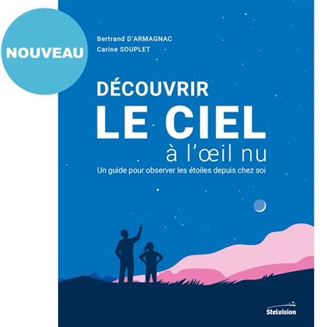 Découvrir le ciel à lœil nu Un guide pour observer les étoiles