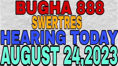 BUGHA 888 CONGRATS SWERTRES HEARING TODAY AUGUST 24 2023 YouTube