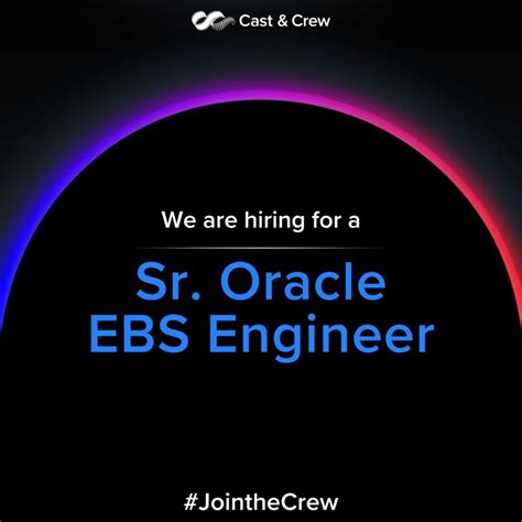 cast crew  linkedin jointhecrew oracleebsengineer hiring