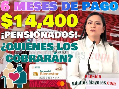 Entrega De Pagos Triples Para Pensionados Del Bienestar ¿quiénes