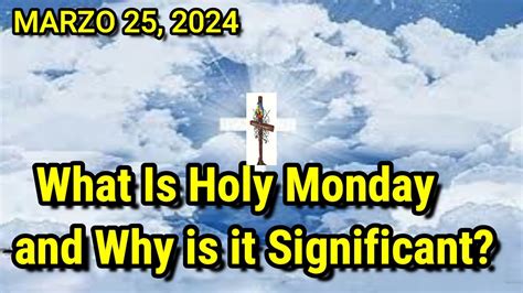 What Is Holy Monday What Did Jesus Do On Holy Monday March 25 2024