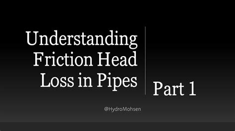 Part Understanding Friction Head Loss In Pipes A Comprehensive