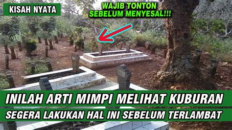 ARTI MIMPI MELIHAT KUBURAN SEGERA LAKUKAN INI SEBELUM TERLAMBAT