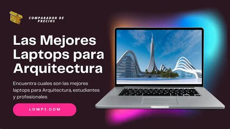 Las Mejores 5 Laptops Para Arquitectura 2023 Lowpi Comparador De