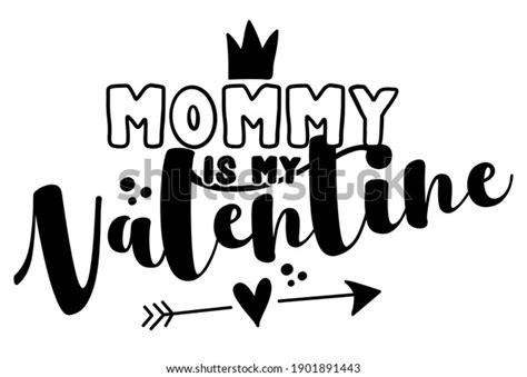 Mommy My Valentine Cute Calligraphy Phrase Stock Vector Royalty Free