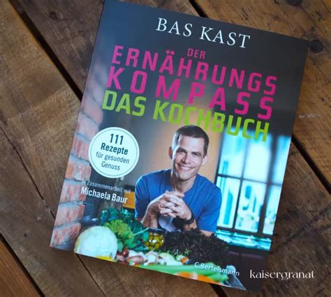 Das herausragende Ernährungskompass Kochbuch Bas Kast