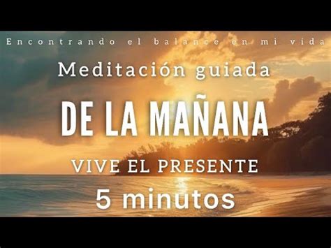 Meditaci N De La Ma Ana Vive El Presente Minutos Mindfulness