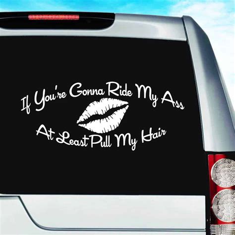 If You Re Gonna Ride My Ass At Least Pull My Hair Car Decal Sticker