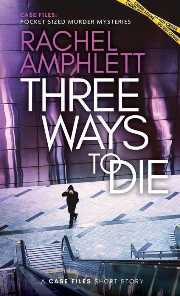 Three Ways To Die A Short Crime Fiction Story By Rachel Amphlett