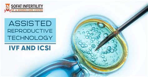 Assisted Reproductive Technology Ivf And Icsi Sofat Infertility And Women Care Centre