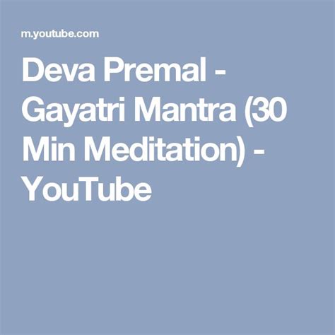 Deva Premal - Gayatri Mantra (30 Min Meditation) - YouTube | Gayatri ...