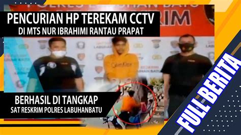 Pencurian Hp Terekam Cctv Di Mts Nur Ibrahimi Rantau Prapat Viral