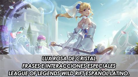 LUX ROSA DE CRISTAL FRASES E INTERACCIONES ESPECIALES LEAGUE OF LEGENDS