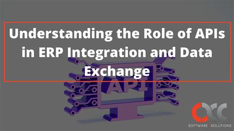 Understanding The Role Of Apis In Erp Integration And Data Exchange