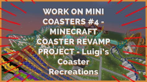 Work On Mini Coasters Minecraft Coaster Revamp Project Luigis