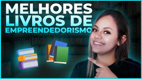 Os Melhores Livros Para Empreendedores Que Voc Precisa Ler Youtube