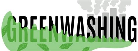 Unraveling Greenwashing 3 Examples Of Why Authentic Environmental