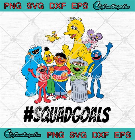 Sesame Street Squad Goals Svg Sesame Street Characters Svg Png Eps