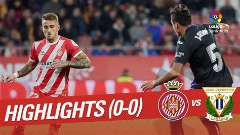 Resumen de Girona FC vs CD Leganés 0 0 YouTube