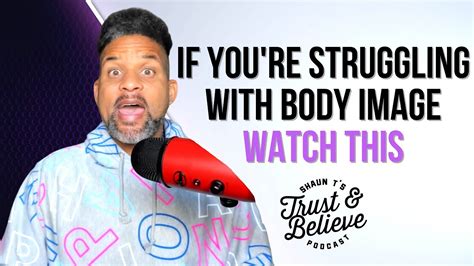 How To Get Over Struggles With Body Image Shaun T Trust And Believe