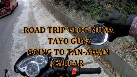 Road Trip Vlog Going To Tan Awan Carcar Youtube