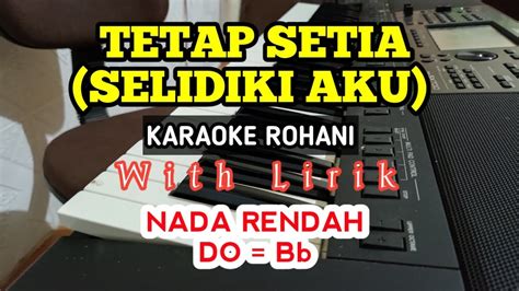 Tetap Setia Selidiki Aku Karaoke Rohani Do Bb Nada Rendah