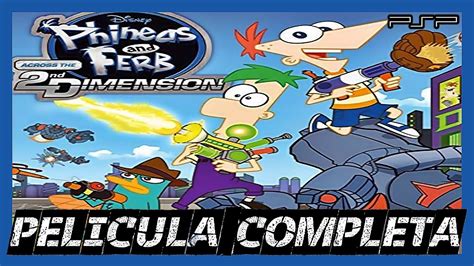 Phineas y Ferb A Traves de la Segunda Dimension Español » [PELICULA ...