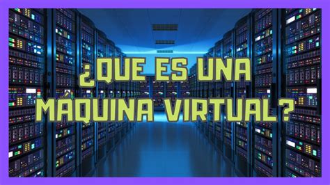 Aprende Que Es Una Maquina Virtual Y Que Es La Virtualizacion YouTube