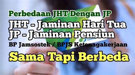 Perbedaan Jht Dengan Jp Bpjs Ketenagakerjaan Bp Jamsostek Youtube